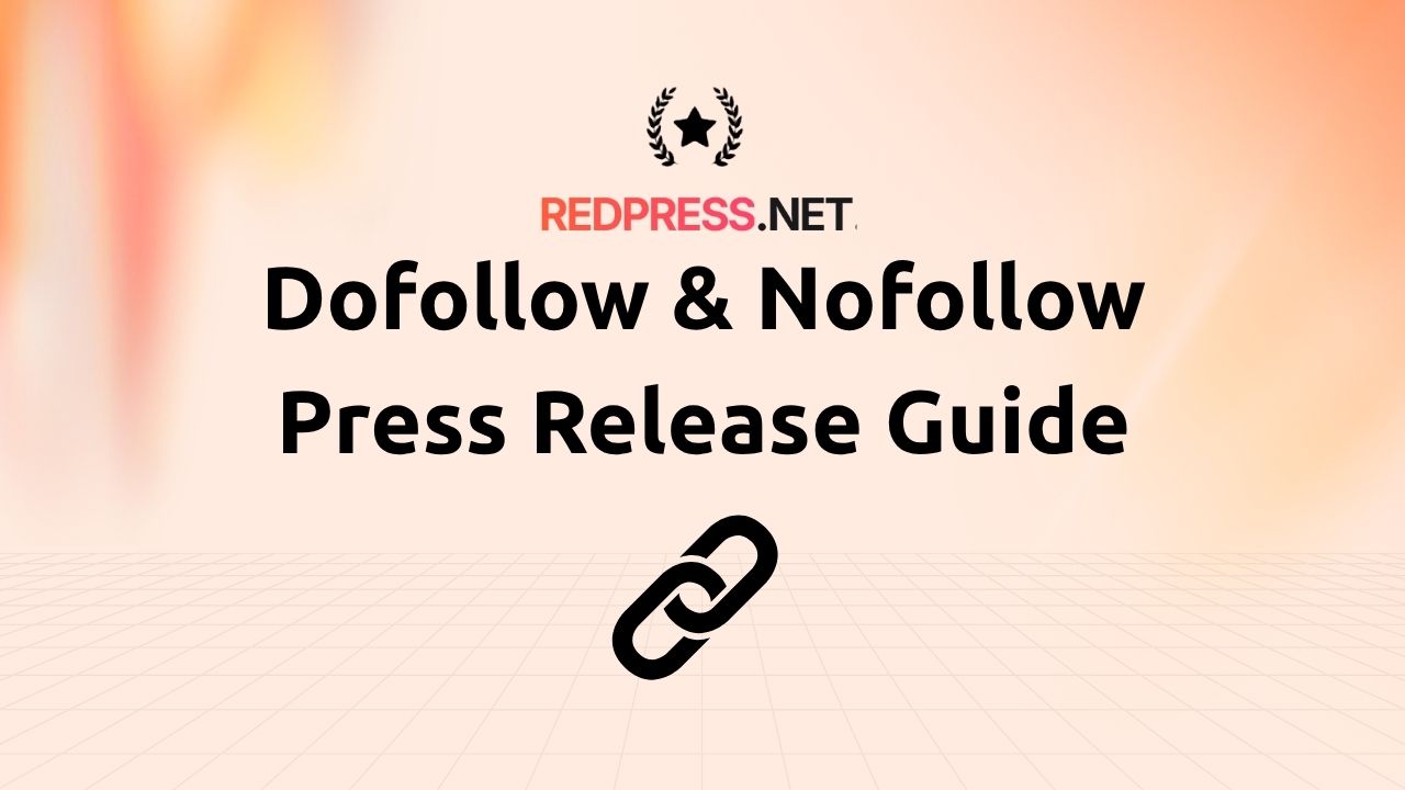 Should Press Release Links Be Dofollow or Nofollow