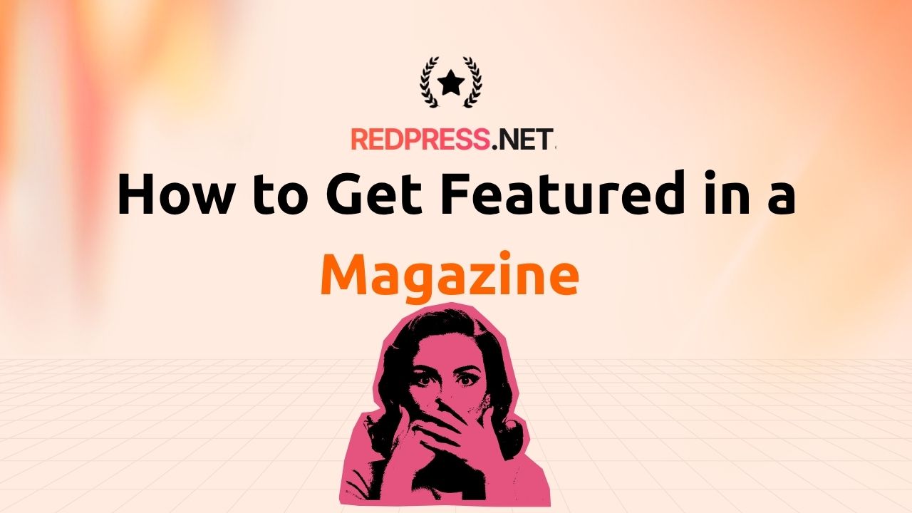 How to Get Featured in a Magazine