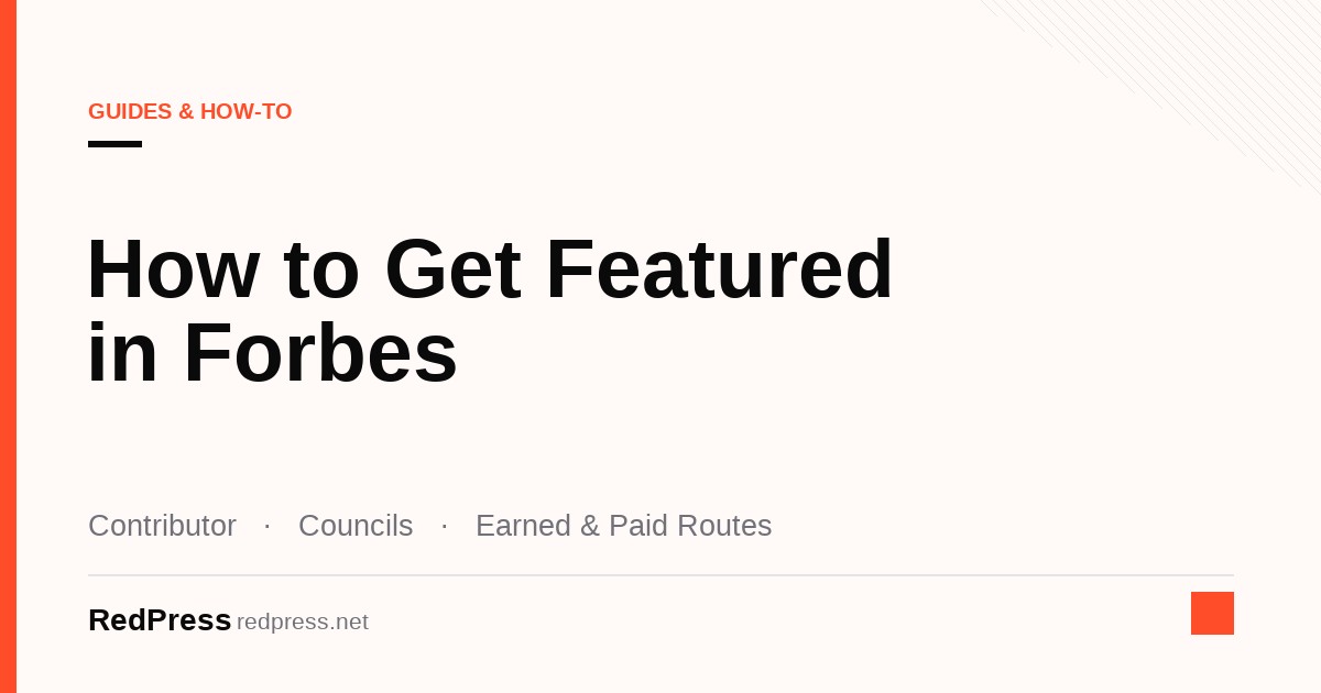 How to get featured in Forbes: comparison of earned coverage, contributor bylines, Forbes Councils posts and BrandVoice paid program labels