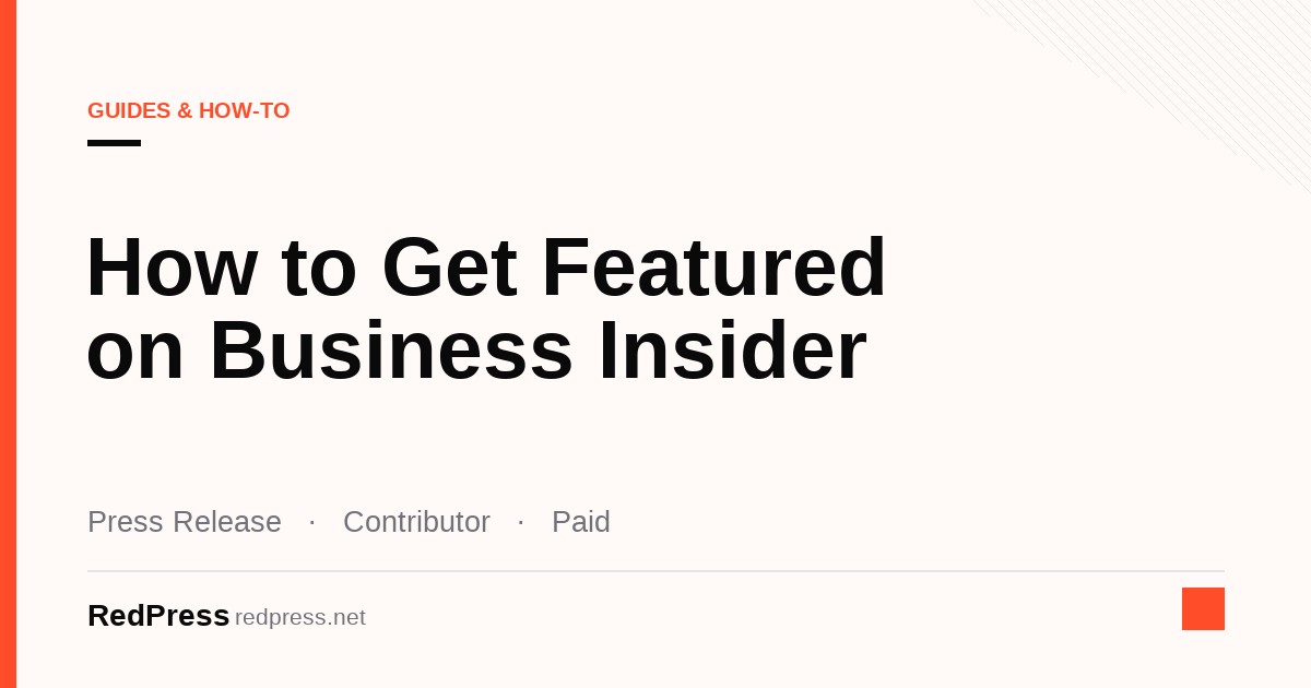 Guide to how to get featured on Business Insider through earned coverage, freelance essays, BI Studios and Markets Insider press releases